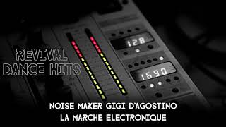 Noise Maker Gigi D&#39;Agostino - La Marche Electronique [HQ]