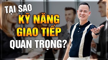 Kỹ Năng Giao Tiếp - Con Đường Giúp Bạn Thành Công Bền Vững | Đỗ Tâm