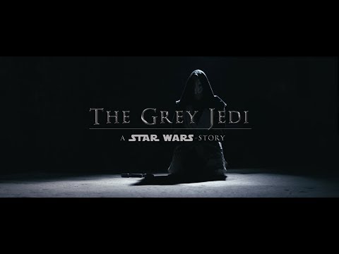THE GREY JEDI : A STAR WARS STORY (Fan Film)