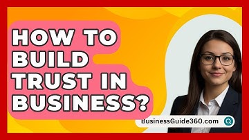 How To Build Trust In Business? - BusinessGuide360.com