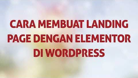 membuat landing page dengan elementor