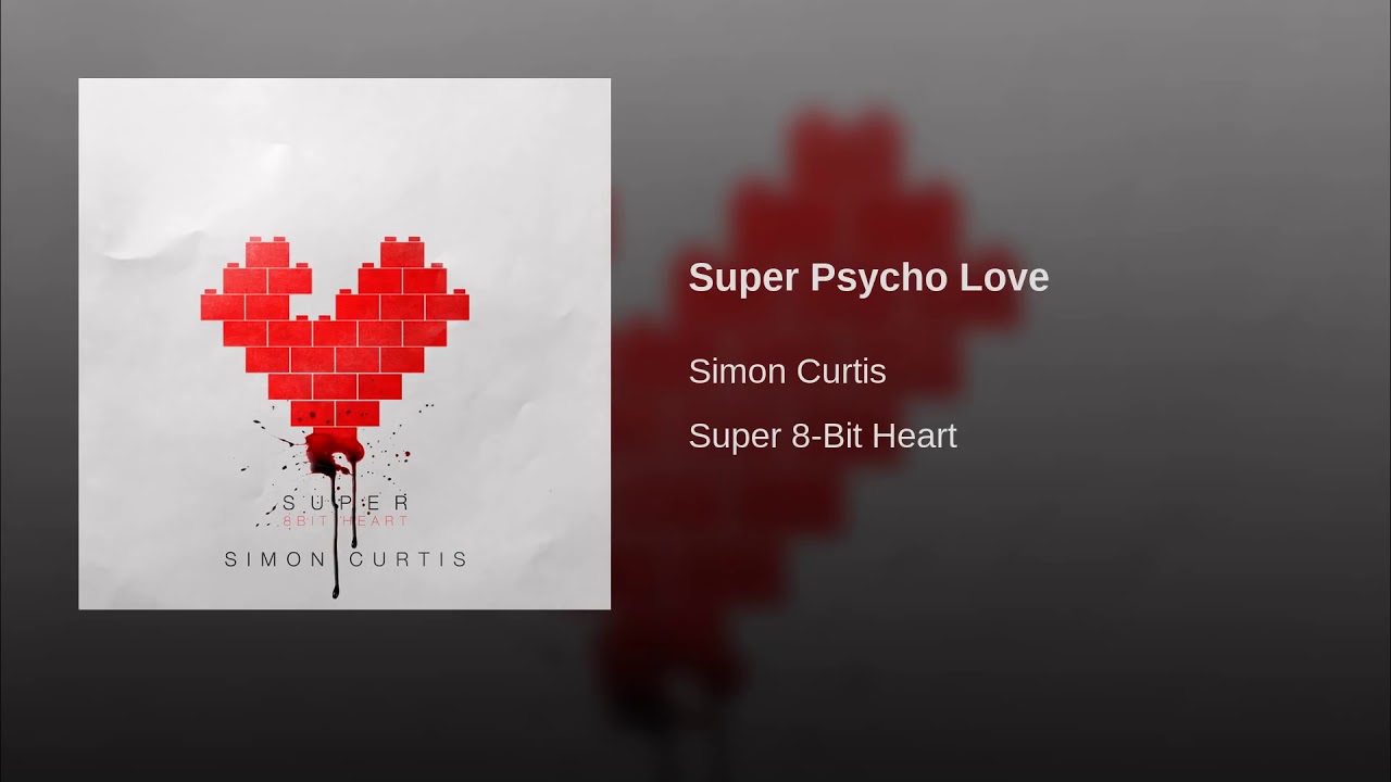 Супер лов. Super Psycho Love Simon. Super Psycho Love Simon Curtis обложка. Simon Curtis Diablo. Super Psycho Love перевод.