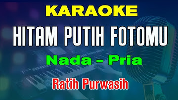 HITAM PUTIH FOTOMU - KARAOKE Nada Pria | Ratih Purwasih ( AS = DO )