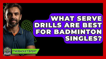 What Serve Drills Are Best For Badminton Singles? - The Racket Xpert