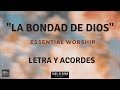 La bondad de dios essential worship letra y acordes