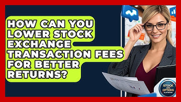 How Can You Lower Stock Exchange Transaction Fees For Better Returns? - Stock and Options Playbook