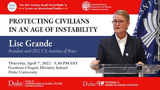 Protecting Civilians in an Age of Instability: Lise Grande at Duke Universitys 2022 Biddle Lecture
