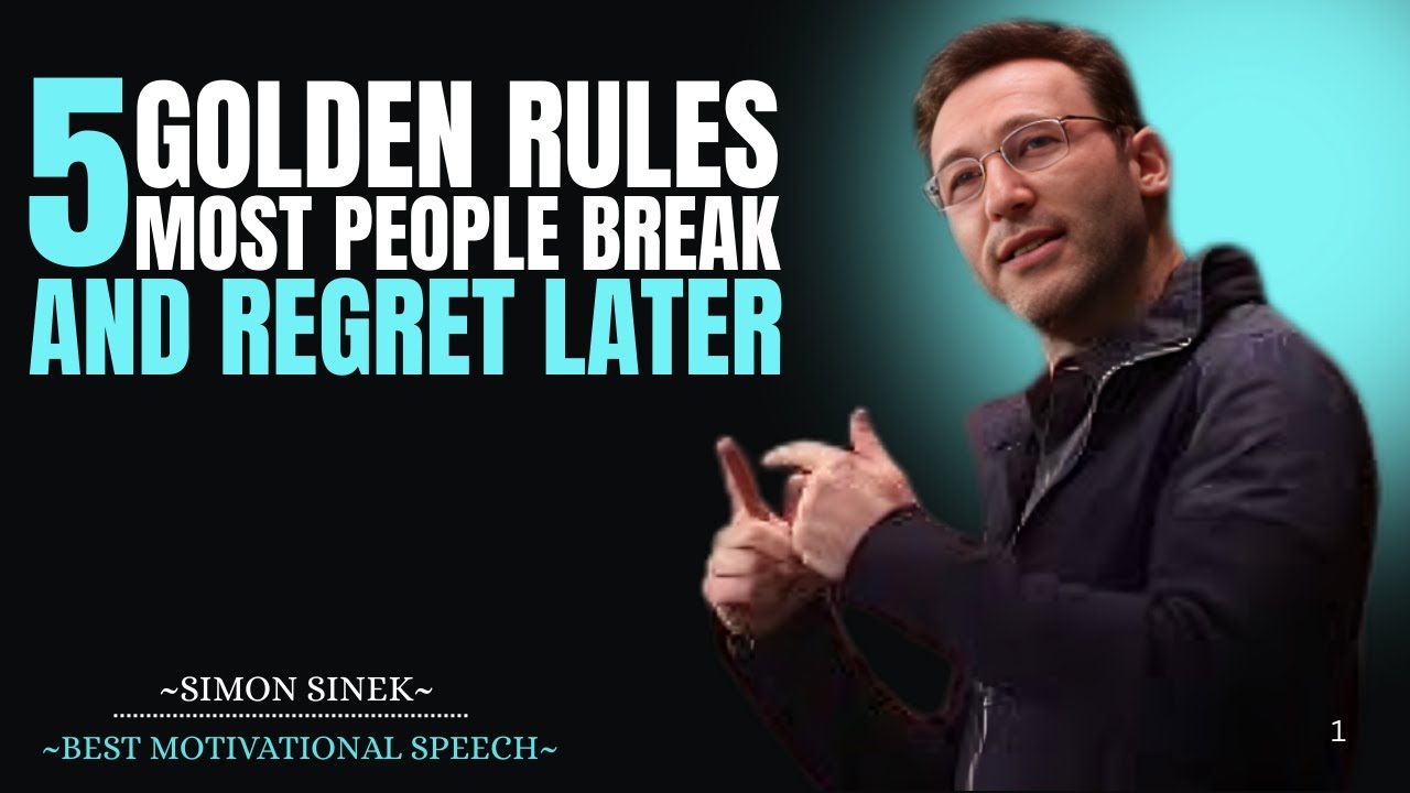 5 Golden Rules Most People Break—and Regret Later || Best Motivational Speech By Simon sinek