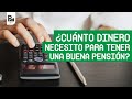 ¿Cuánto dinero necesito para una buena pensión? Ley 97 y Ley 73