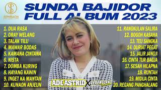 SUNDA BAJIDOR  FULL ALBUM 2023 ADE ASTRID X GERENGSENG TEAM | Dua Rasa, Oray Welang, Talak Tilu