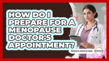 How Do I Prepare For A Menopause Doctor