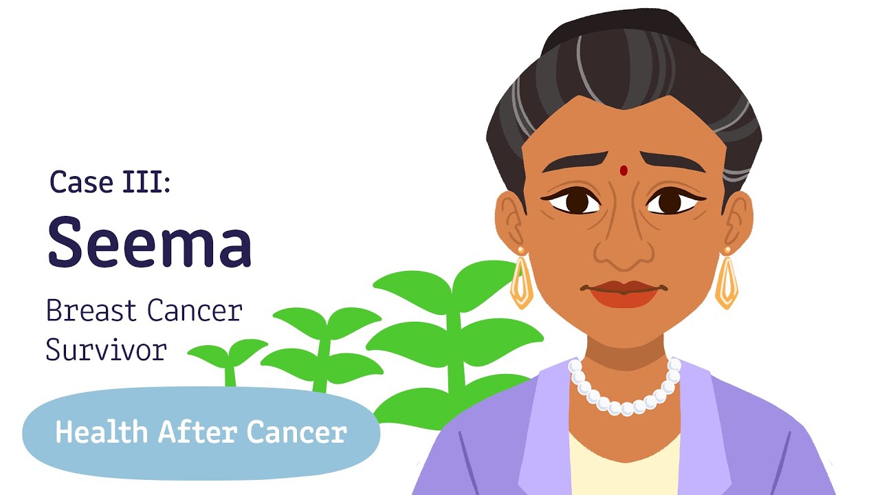 Health After Cancer Case 3: Seema