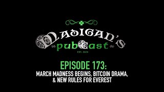 Madigan's Pubcast Episode 173: March Madness Begins, Bitcoin Drama, & New Rules For Everest