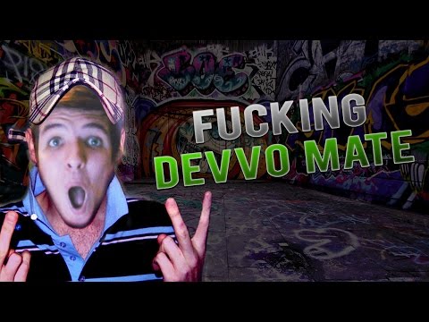 FUCKING DEVVO MATE