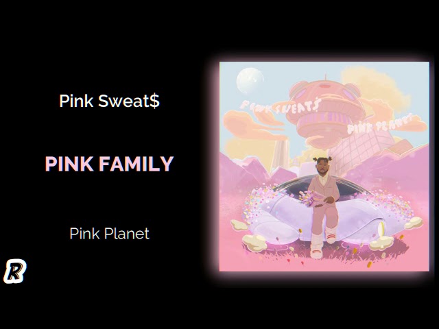 Pink Sweat$ - Pink Family class=
