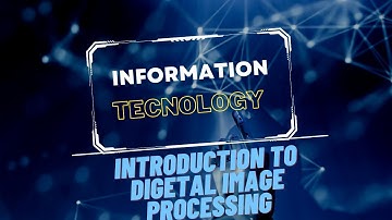 Fundamentals Of Information Technology ( Chapter 5 Introduction To Digital Image Proccessng Part 1)