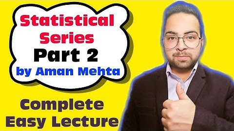 Types of Statistical Series Part-2 by Aman Mehta