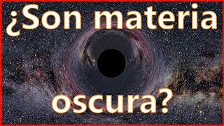 Puede que la MATERIA OSCURA sean AGUJEROS NEGROS  LIGO, ondas gravitacionales, MACHOs y más