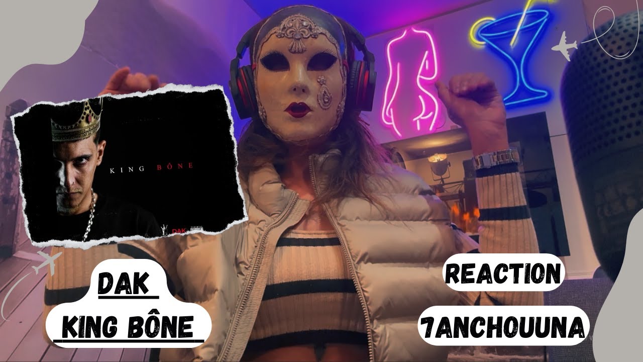 DAK - King Bône (🔥 7ANCHOUNA OFFICIEL REACTION 🔥)