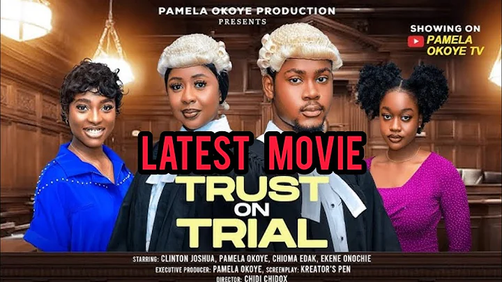 TRUST ON TRIAL - Latest 2025 Nigeria Nollywood Movie - PAMELA OKOYE, CLINTON JOSHUA, CHIOMA EDAK