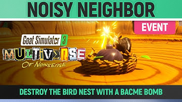Goat Simulator 3: Multiverse of Nonsense - Event - Noisy Neighbor (Bacme Bomb Location)
