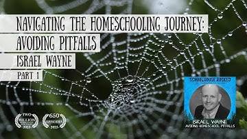 Navigating the Homeschooling Journey: Avoiding Pitfalls - Israel Wayne, Part 1