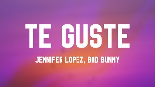 Te Guste - Jennifer Lopez, Bad Bunny (Lyrics) 🍬