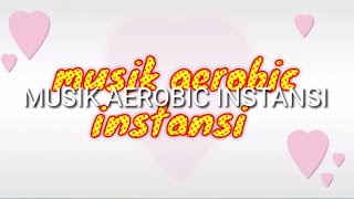 MUSIK AEROBIC INSTANSI || musik low terbaru 2021