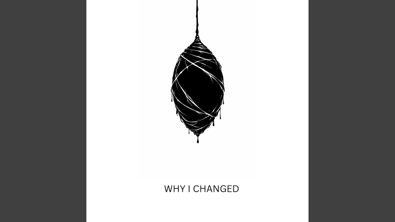 Watch Why I Changed on YouTube Watch Why I Changed on YouTube