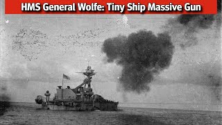 HMS General Wolfe: A Tiny Ship With the LARGEST Gun in Royal Navy Service Ever