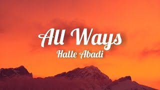 Halle Abadi - All Ways (Lyrics) Resimi