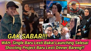 GAK SABAR  Single Baru Lesti Bakal Launching | Lesti Rizky Billar Dinner Bareng 