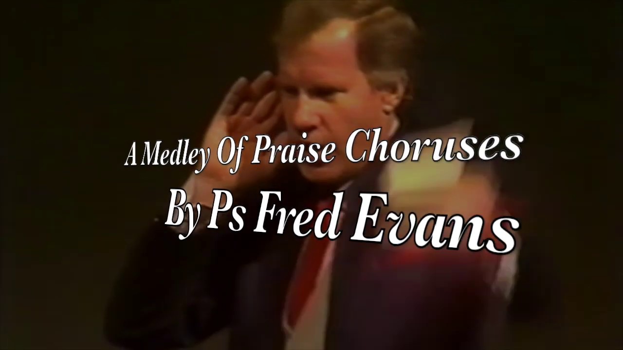 A Medley of Praise Choruses YouTube