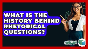 What Is The History Behind Rhetorical Questions? - The Language Library