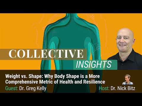 Weight vs. Shape: Why Body Shape is a More Comprehensive Metric of Health - Dr. Greg Kelly