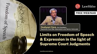 Dushyant Dave  Limits on Freedom of Speech and Expression in the light of Supreme Court Judgements