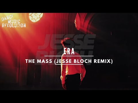 ERA The Mass Jesse Bloch Remix
