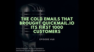 #026 - The Cold Emails That Brought Quickmail.io Its First 1000 Customers