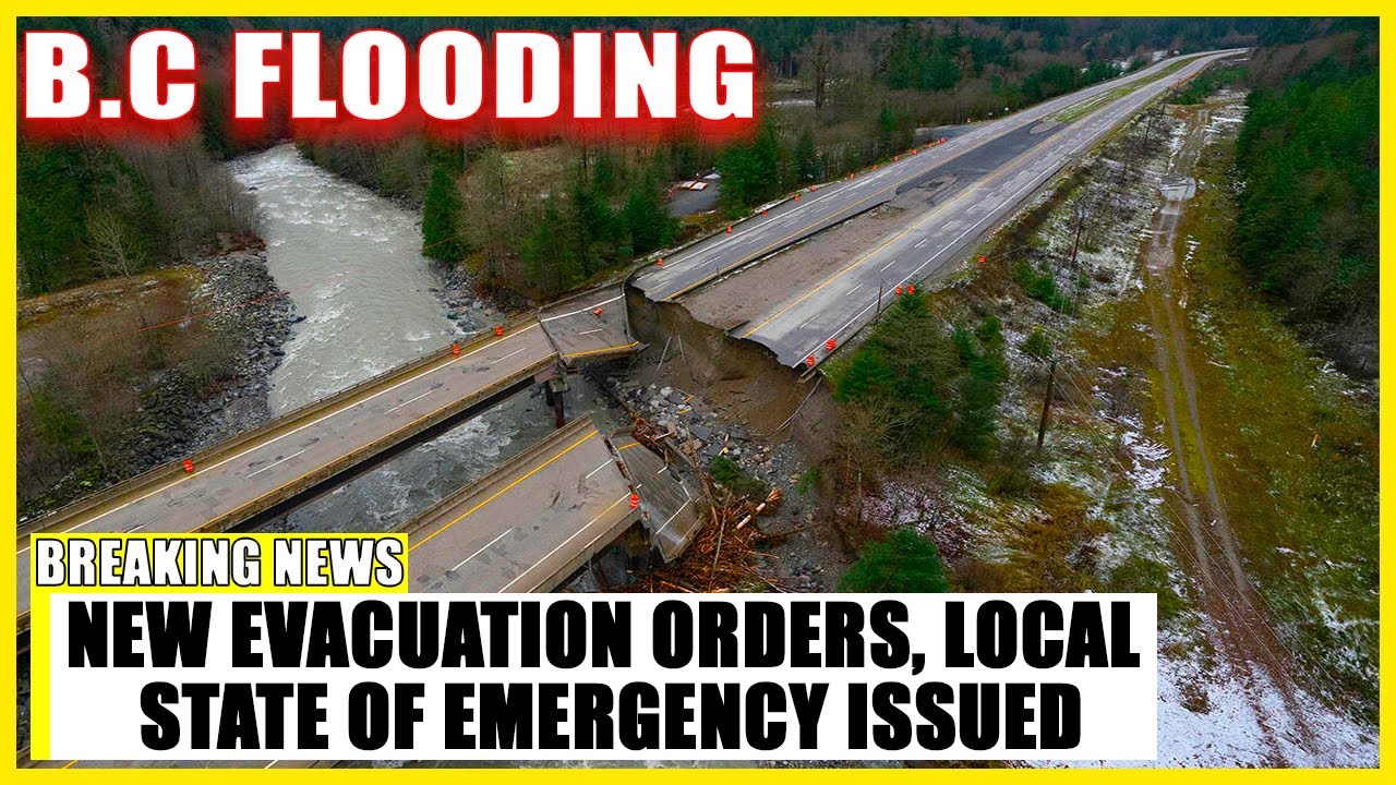 B.C. flooding: New evacuation orders, local state of emergency issued ...