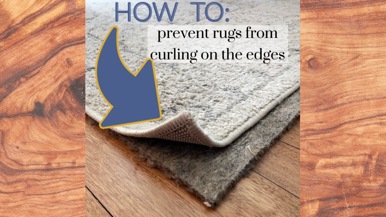 How to stop rugs from curling on the edges 