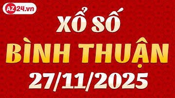 Xổ số Bình Thuận ngày 27 tháng 11 - XSBTH - SXBTH - Kết quả xổ số kiến thiết Bình Thuận hôm nay