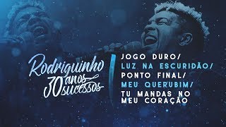 Vignette de la vidéo "Rodriguinho - Jogo Duro / Luz Na Escuridão / Ponto Final / Meu Querubim / Tu Mandas No Meu Coração"