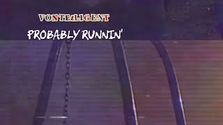 Vontelligent- Probably Runnin’ (Visualizer)