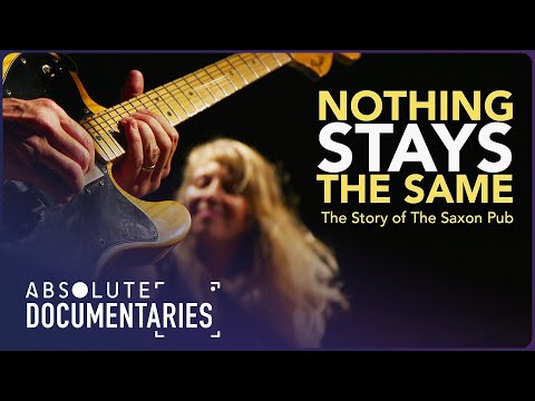 NOTHING STAYS THE SAME: THE STORY OF THE SAXON PUB