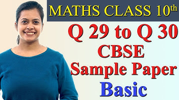 Q 29 to Q 30, CBSE Sample Paper Basic - Class 10th Maths
