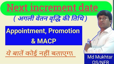 next increment date on appointment, promotion and MACP ||