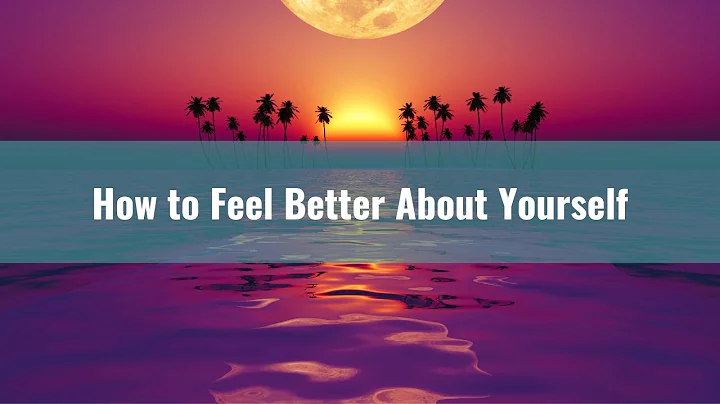 How to Feel Good About Yourself - 4 Steps