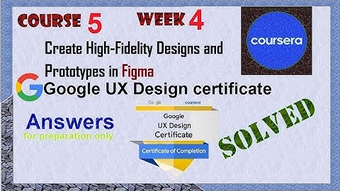 Answer|Create High-Fidelity Design and Prototypes in Figma|course 5 week 4|Google UX Design|Coursera