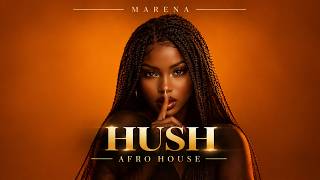 Marena - Hush Melodic Afro House