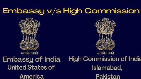 Embassy vs High Commission - What
